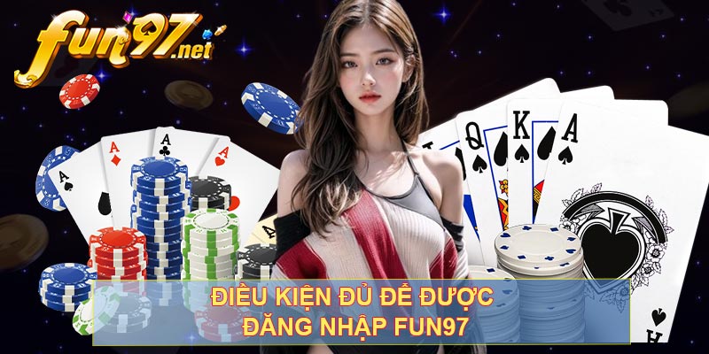 Điều kiện đủ để được đăng nhập FUN97